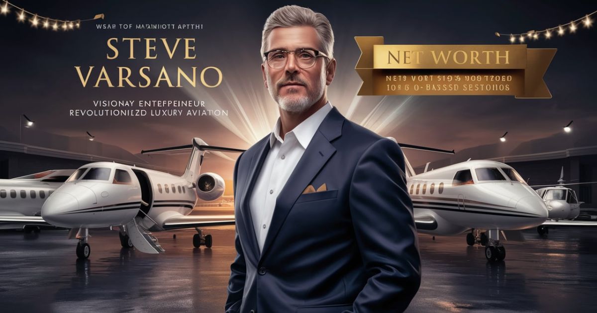 Steve Varsano Net Worth Revealed – The Man Who Revolutionized Luxury Aviation