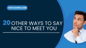 20 Other Ways to Say Nice to Meet You